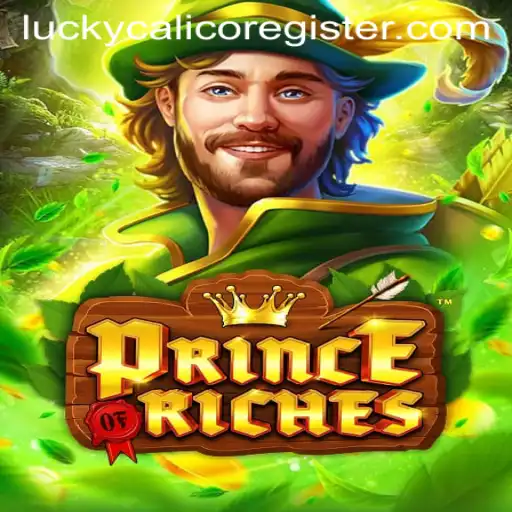PrinceOfRiches: Experience the Thrill of LuckyCalico in this Thrilling Game Adventure